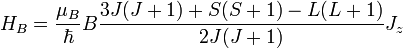 H_B = \dfrac{\mu_B}{\hbar} B \dfrac{3J(J+1) + S(S+1) - L(L+1)}{2J(J+1)} J_z