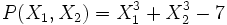P(X_1, X_2) = X_1^3+ X_2^3-7