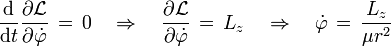 \frac{\text{d}}{\text{d} t}\frac{\partial \mathcal{L}}{\partial \dot\varphi} \, = \, 0 \quad \Rightarrow \quad \frac{\partial \mathcal{L}}{\partial \dot \varphi}  \, = \, L_z \quad \Rightarrow \quad \dot \varphi \, = \, \frac{L_z}{\mu r^2}