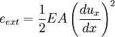 e_{ext} = \frac{1}{2}EA \left (\frac{du_x}{dx} \right )^2