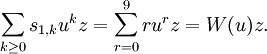 \sum_{k \ge 0} s_{1, k} u^k z  = \sum_{r=0}^9 r u^r z = W(u) z.