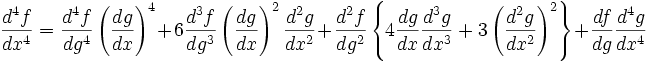 
  \frac{d^4 f}{d x^4}
  =\frac{d^4 f}{dg^4} \left(\frac{dg}{dx}\right)^4 
    + 6 \frac{d^3 f}{d g^3} \left(\frac{dg}{dx}\right)^2 \frac{d^2 g}{d x^2} 
    + \frac{d^2 f}{d g^2} \left\{ 4 \frac{dg}{dx} \frac{d^3 g}{dx^3} + 3\left(\frac{d^2 g}{dx^2}\right)^2\right\}
      
    + \frac{df}{dg}\frac{d^4 g}{dx^4} 
