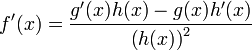 f'(x)=\frac{g'(x)h(x) - g(x)h'(x)}{\left(h(x)\right)^2}