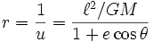 r  = { 1 \over u } = \frac{ \ell^2 / GM  }{ 1+  e\cos\theta}  