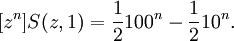 [z^n] S(z, 1) = \frac{1}{2} 100^n - \frac{1}{2} 10^n.