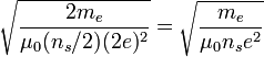 \sqrt{\frac{2m_e}{\mu_0 (n_s/2)(2e)^2}} = \sqrt{\frac{m_e}{\mu_0 n_se^2}}