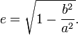  e = \sqrt{1-\frac{b^2}{a^2}}. 