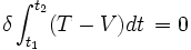  \delta\int_{t_{1}}^{t_{2}} (T - V) dt \,= 0