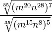 \frac{\sqrt[35]{(m^{20}n^{28})^7}}{\sqrt[35]{(m^{15}n^8)^5}}