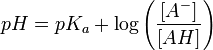 pH = pK_a + \log \left ( \frac{[A^-]}{[AH]} \right )