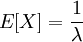 E[X]=\frac{1}{\lambda}