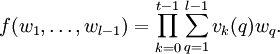 f(w_1, \ldots, w_{l-1}) = \prod_{k=0}^{t-1} \sum_{q=1}^{l-1} v_k(q) w_q.
