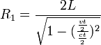  R_1=\frac {2L}{\sqrt{1-(\frac {\frac {vt} {2}} {\frac {ct}{2}})^2}}