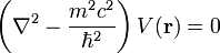 
\left(\nabla^2 - \frac{m^2c^2}{\hbar^2}\right)V(\mathbf{r}) = 0
