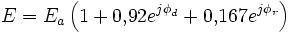 E=E_a\left(1+0{,}92e^{j\phi_d}+0{,}167e^{j\phi_r}   \right)    \,