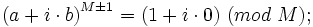 \displaystyle \left(a+i\cdot b\right)^{M\pm1}=(1+i\cdot0)~(mod~M);