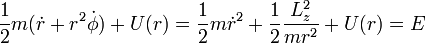 \frac{1}{2}m(\dot{r}+r^2\dot{\phi}) + U(r) =
\frac{1}{2}m\dot{r}^2 + \frac{1}{2}\frac{L_z^2}{mr^2}+ U(r) = E