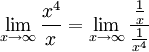 
\lim_{x \to \infty} \frac{x^4}{x} = \lim_{x \to \infty} \frac{\frac{1}{x}}{\frac{1}{x^4}}
