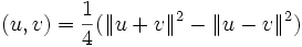 (u,v) = \frac{1}{4} (\|u+v\|^2 - \|u-v\|^2)