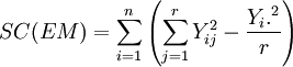 SC(EM)=\sum_{i=1}^n\left(\sum_{j=1}^rY_{ij}^2-\frac{Y_i.^2}{r}\right)