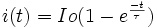  \quad i(t) = Io (1 - e^{-t \over \tau})