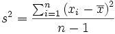 s^2 = \frac{ \sum_{i=1}^n \left( x_i - \overline{x} \right) ^ 2 }{n-1}