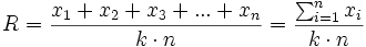 R=\frac{x_1 + x_2 + x_3 +...+ x_n}{k \cdot n} = \frac{\sum^{n}_{i = 1} x_i}{k \cdot n}
